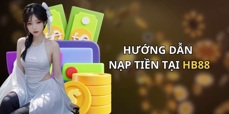 huong-dan-nap-tien-hb88-chi-tiet